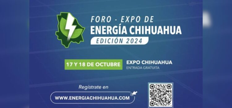 Chihuahua será sede del Foro-Expo de Energía 2024 el 17 y 18 de octubre